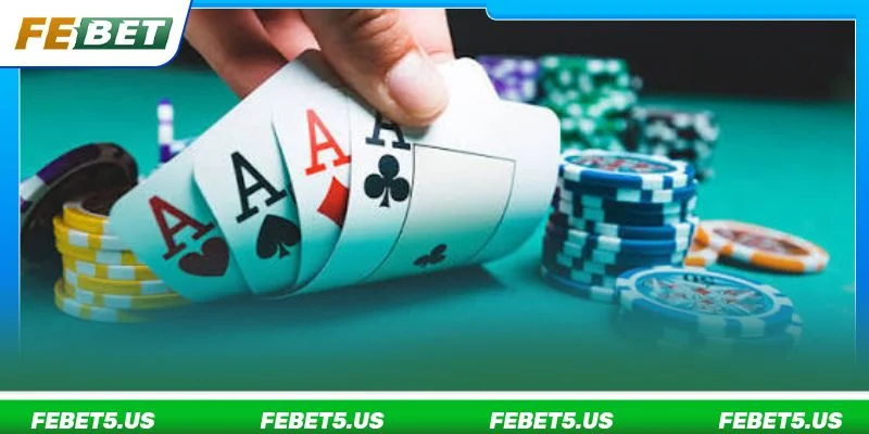 Cược thủ đánh bài Poker FEBET cần có chiến lược riêng