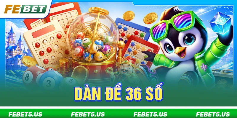 Dàn Đề 36 Số - Bí Quyết Soi Cầu Bất Bại Giúp Cược Thủ Về Bờ dàn đề 36 số