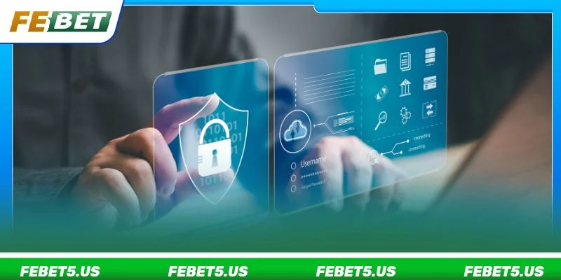 FEBET áp dụng nhiều giải pháp kỹ thuật và quy trình bảo mật chặt chẽ