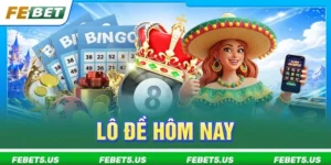 Lô Đề Hôm Nay: Nhập Môn Cược Số FEBET Cần Nắm Bắt Gì?