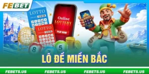 Lô Đề Miền Bắc: FEBET Tổng Hợp 5+ Mẹo Bắt Cầu Đỉnh Cao