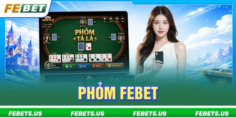 Phỏm FEBET: 3+ Tuyệt Chiêu Chơi Bách Thắng Từ Cao Thủ Phỏm FEBET: 3+ Tuyệt Chiêu Chơi Bách Thắng Từ Cao Thủ