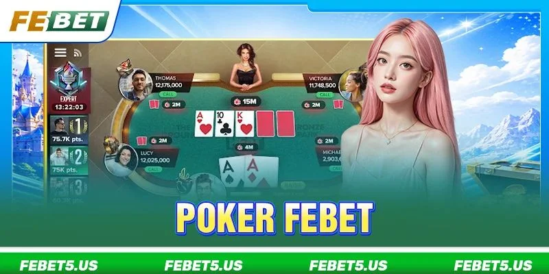 Poker FEBET: Luật Chơi, Mẹo Đánh Bài Làm Chủ Bàn Cược 2026