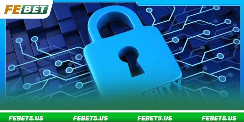 FEBET - Link Vào Nhà Cái Thể Thao, Game Online Không Chặn 09/2026 Yếu tố bảo mật tại nhà cái FEBET luôn được đảm bảo tuyệt đối